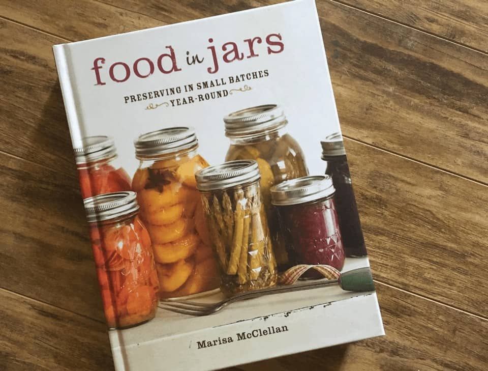 Food in Jars: Preserving In Small Batches Year-Round