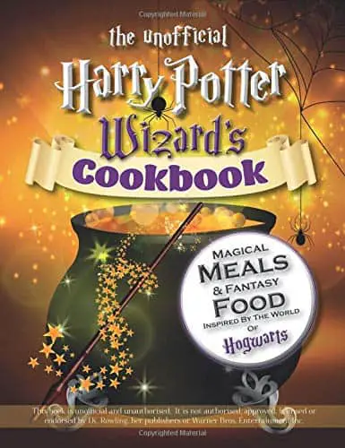 The Unofficial Harry Potter Wizard's Cookbook - Magical Meals & Fantasy Food Inspired by The World of Hogwarts