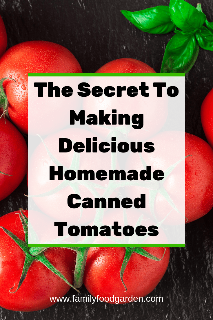 The Secret to Making Delicious Homemade Canned Tomatoes